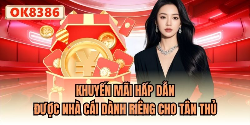 Khuyến mãi hấp dẫn được nhà cái dành riêng cho tân thủ