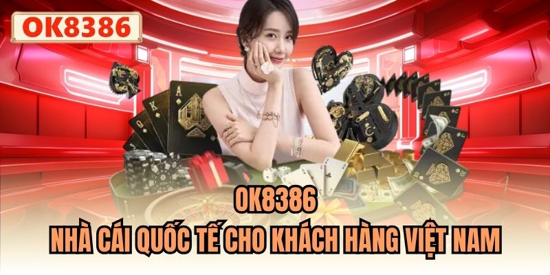 OK8386 - nhà cái quốc tế cho khách hàng Việt Nam