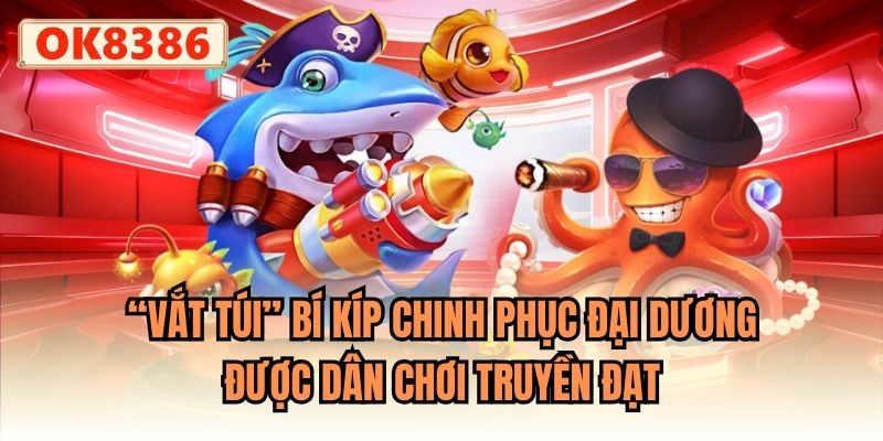 “Vắt túi” bí kíp chinh phục đại dương được dân chơi truyền đạt
